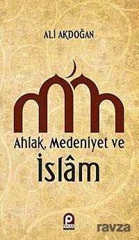 Ahlak - Medeniyet ve İslam - 1
