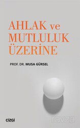 Ahlak ve Mutluluk Üzerine - Çizgi Kitabevi