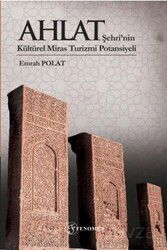 Ahlat Şehri'nin Kültürel Miras Turizmi Potansiyeli - Fenomen Yayıncılık