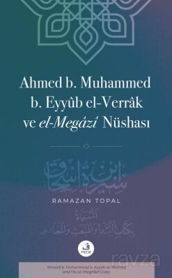 Ahmed b. Muhammed b. Eyyûb el-Verrak (ö. 228/843) ve el-Megazî Nüshası - 1