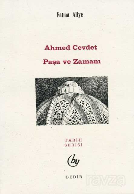 Ahmed Cevdet Paşa ve Zamanı - Bedir Yayınları