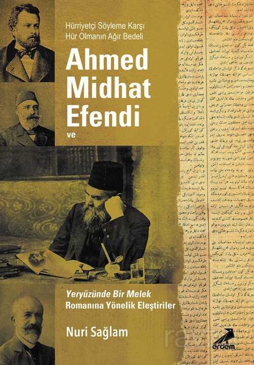 Ahmed Midhad Efendi ve Yeryüzünde Bir Melek Romanına Yönelik Eleştiriler - Erdem Yayınları