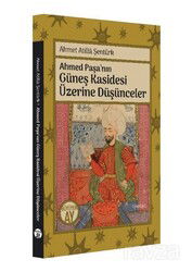 Ahmed Paşa'nın Güneş Kasidesi Üzerine Düşünceler - Büyüyenay Yayıncılık