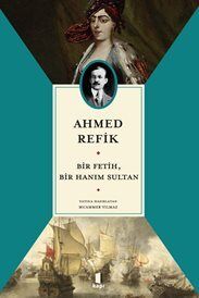 Ahmed Refik Bir Fetih, Bir Hanım Sultan - 1