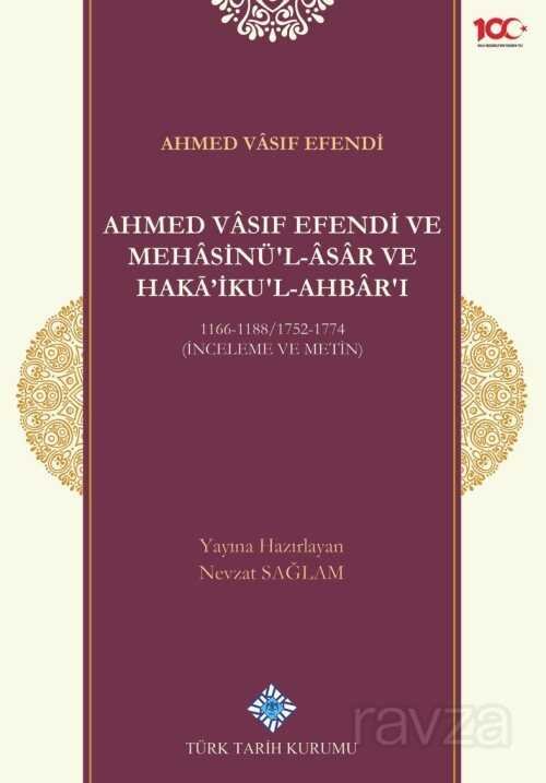 Ahmed Vasıf Efendi ve Mehasinü'l Âsar ve Haka'ikul-Ahbar'ı 1166-1188/1752-1774 (İnceleme ve Metin) - 1