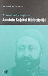 Ahmed Vefik Paşa'nın Anadolu Sağ Kol Müfettişliği - Palet Yayınları (Konya)