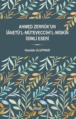 Ahmed Zerrûk'un İanetü'l-Müteveccihi'l-Miskîn İsimli Eseri - 1