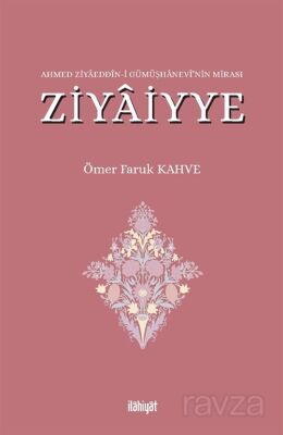 Ahmed Ziyaeddîn-i Gümüşhanevî'nin Mirası - 1