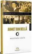 Ahmet Bin Bella / İlkeleri İçin Yaşayan Asiller - 1