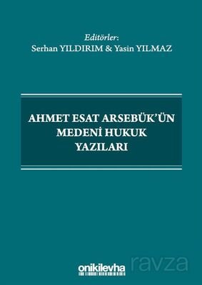 Ahmet Esat Arsebük'ün Medeni Hukuk Yazıları - 1