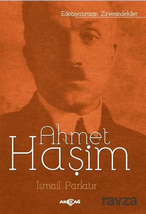Ahmet Haşim / Edebiyatımızın Zirvesindekiler - Akçağ Yayınları