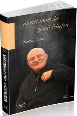 Ahmet İnam'da Gönül Felsefesi - Medakitap