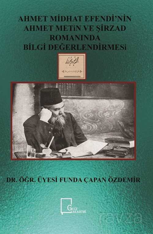 Ahmet Midhat Efendi'nin Ahmet Metin ve Şirrzad Romanında Bilgi Değerlendirmesi - 1