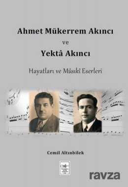 Ahmet Mükerrem Akıncı ve Yekta Akıncı Hayatları ve Müsiki Eserleri - İstanbul Fetih Cemiyeti Yayınları