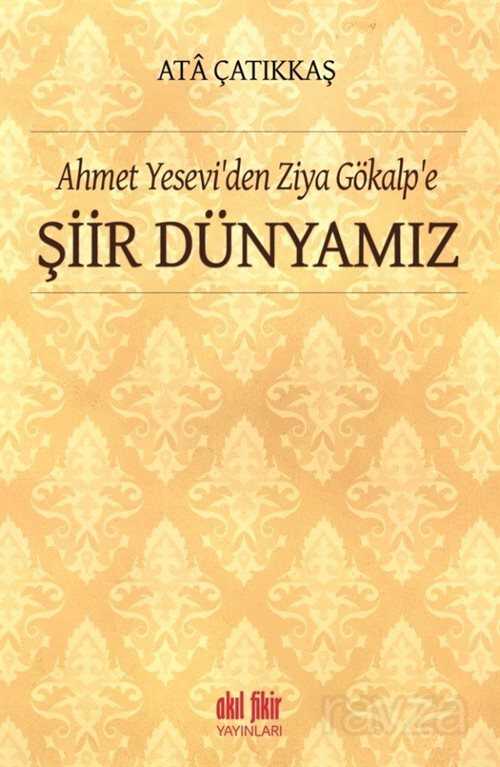 Ahmet Yesevi'den Ziya Gökalp'e Şiir Dünyamız - Akıl Fikir Yayınları