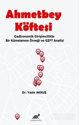 Ahmetbey Köftesi Gastronomik Girişimcilikte Bir Kümelenme Örneği ve GZFT Analizi - 1