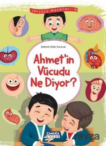 Ahmet'in Vücudu Ne Diyor / Yeryüzü Masalları 9 - Çamlıca Çocuk Yayınları