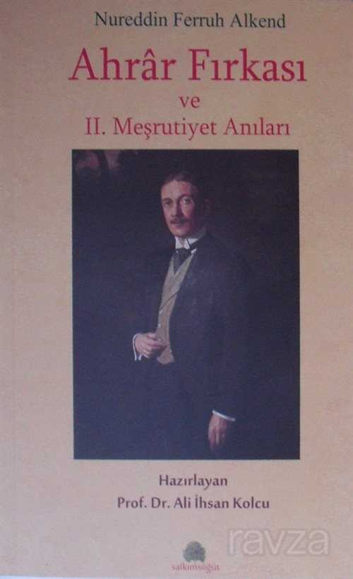 Ahrar Fırkası ve II. Meşrutiyet Anıları - Salkımsöğüt Yayınları