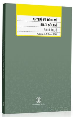 Ahterî ve Dönemi Bilgi Şöleni Bildirileri (Kütahya, 7-9 Kasım 2013) - 1