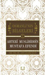 Ahteri Muslihiddin Mustafa Efendi / Osmanlı'nın Bilgeleri 2 - İlke Yayıncılık