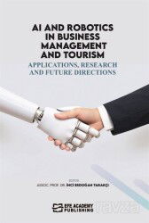 Ai and Robotics in Business, Management, and Tourism: Applications, Research, and Future Directions - Efe Akademi Yayınları