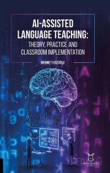 AI-Assisted Language Teaching Theory, Practice, and Classroom Implementation - Akademisyen Kitabevi