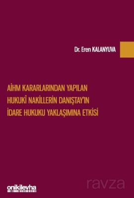 AİHM Kararlarından Yapılan Hukuki Nakillerin Danıştay'ın İdare Hukuku Yaklaşımına Etkisi - 1