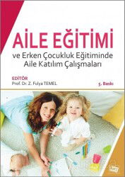 Aile Eğitimi ve Erken Çocukluk Eğitiminde Aile Katılım Çalışmaları - Anı Yayıncılık