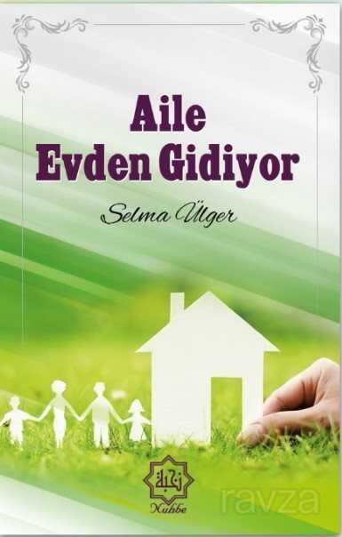 Aile Evden Gidiyor - Nuhbe Yayınevi
