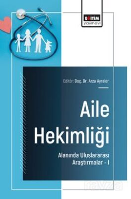 Aile Hekimliği Alanında Uluslararası Araştırmalar I - 1