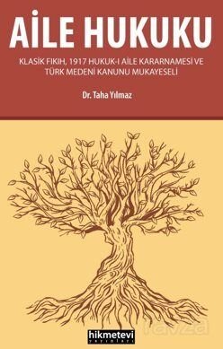 Aile Hukuku (Klasik Fıkıh,1917 Hukuk-ı Aile Kararnamesi ve Türk Medeni Kanunu Mukayeseli) - 1