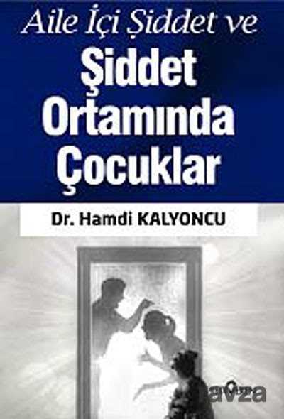 Aile İçi Şiddet ve Şiddet Ortamında Çocuklar - Yediveren Yayınları