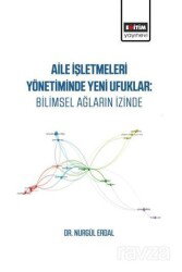 Aile İşletmeleri Yönetiminde Yeni Ufuklar: Bilimsel Ağların İzinde - Eğitim Kitabevi