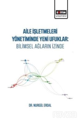 Aile İşletmeleri Yönetiminde Yeni Ufuklar: Bilimsel Ağların İzinde - 1