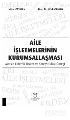 Aile İşletmelerinin Kurumsallaşması: Mersin Erdemli Ticaret ve Sanayi Odası Örneği - 1