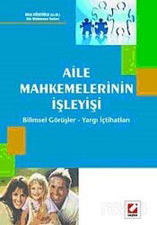 Aile Mahkemelerinin İşleyişi, Bilimsel Görüşler - Yargı İçtihatları - Seçkin Yayıncılık