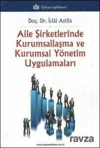 Aile Şirketlerinde Kurumsallaşma ve Kurumsal Yönetim Uygulamaları - Türkmen Kitabevi