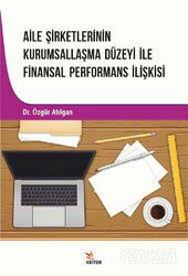 Aile Şirketlerinin Kurumsallaşma Düzeyi İle Finansal Performans İlişkisi - Kriter Basım Yayın Dağıtım