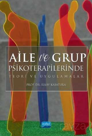 Aile ve Grup Psikoterapilerinde Teori ve Uygulamalar - Nobel Yayın Dağıtım
