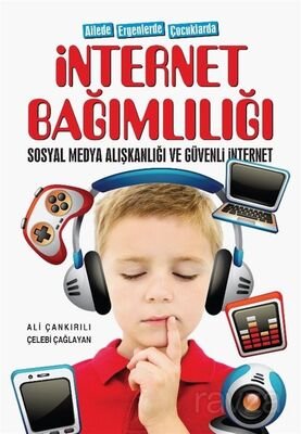 Ailede Ergenlerde Çocuklarda İnternet Bağimlılığı Sosyal Medya Alışkanlığı ve Güvenli İnternet - 1