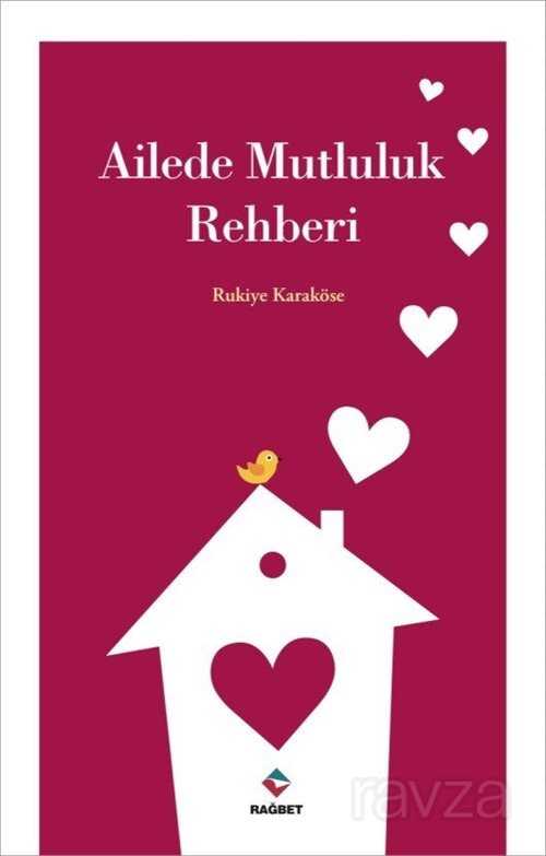Ailede Mutluluk Rehberi - Rağbet Yayınları