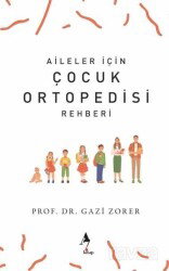 Aileler İçin Çocuk Ortopedisi Rehberi - A7 Kitap