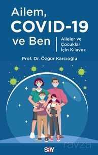 Ailem Covid-19 ve Ben / Aileler ve Çocuklar İçin Kılavuz - Say Yayınları