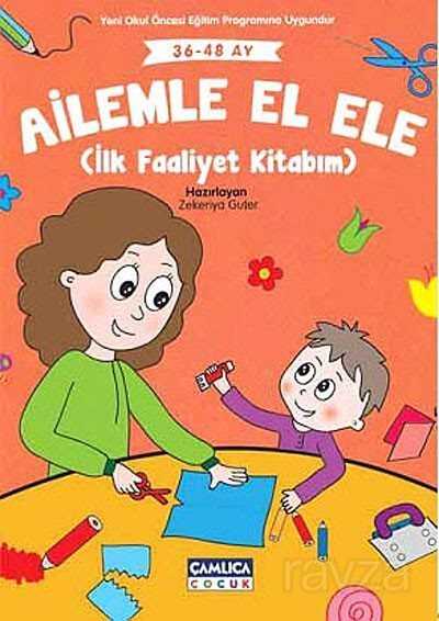 Ailemle El Ele (İlk Faaliyet Kitabım) (36-48 Ay) - Çamlıca Çocuk Yayınları