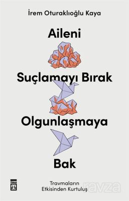 Aileni Suçlamayı Bırak Olgunlaşmaya Bak - 1