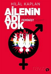 Ailenin Adı Yok ya da Neden Feminist Değilim? - Turkuvaz Kitap