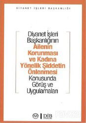 Ailenin Korunması ve Kadına Yönelik Şiddetin Önlenmesi Konusunda Görüş ve Uygulamaları - Diyanet İşleri Başkanlığı