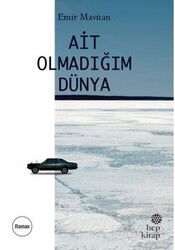 Ait Olmadığım Dünya - Hep Kitap