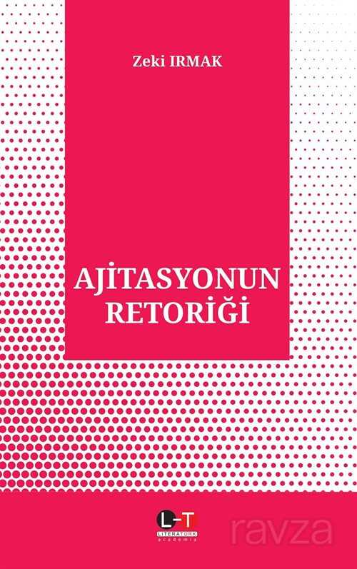 Ajitasyonun Retoriği - Literatürk Yayınları (Konya)