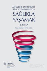 Akademi, Bürokrasi, Siyaset Sarmalında Sağlıkla Yaşamak (3. Kitap) - Medipol Üniversitesi